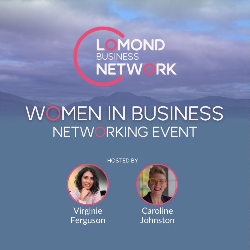 LOMOND BUSINESS NETWORK – Women in Business Networking Event